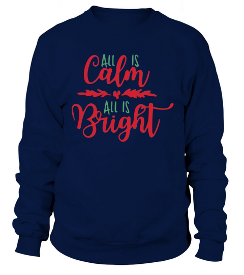 All is calm all is bright Sweatshirt Unisex