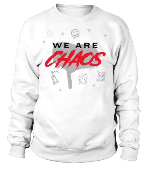 We Are Chaos Sweatshirt Unisex