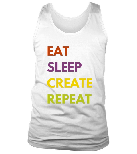 Eat Sleep Create Repeat - Funny Artist Tank Top Unisex