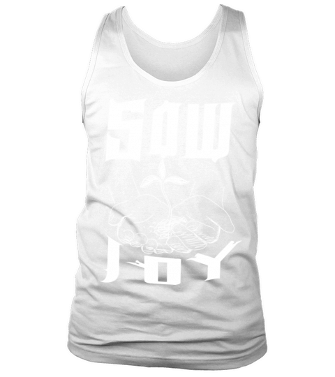 Sow Joy - Motivational Quotes Tank Top Unisex