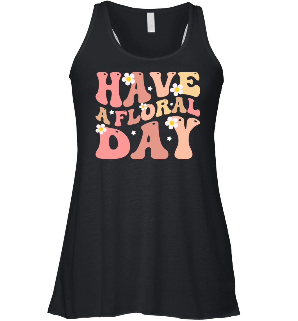 Have a floral day floral motivational Women's Flowy Tank Top
