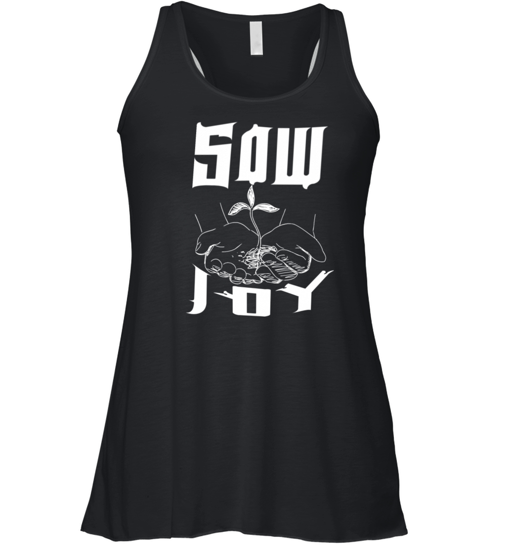 Sow Joy - Motivational Quotes Women's Flowy Tank Top