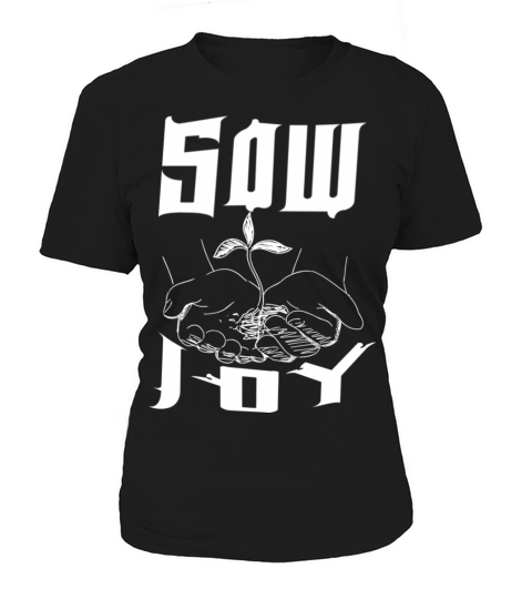 Sow Joy - Motivational Quotes Women's T-Shirt