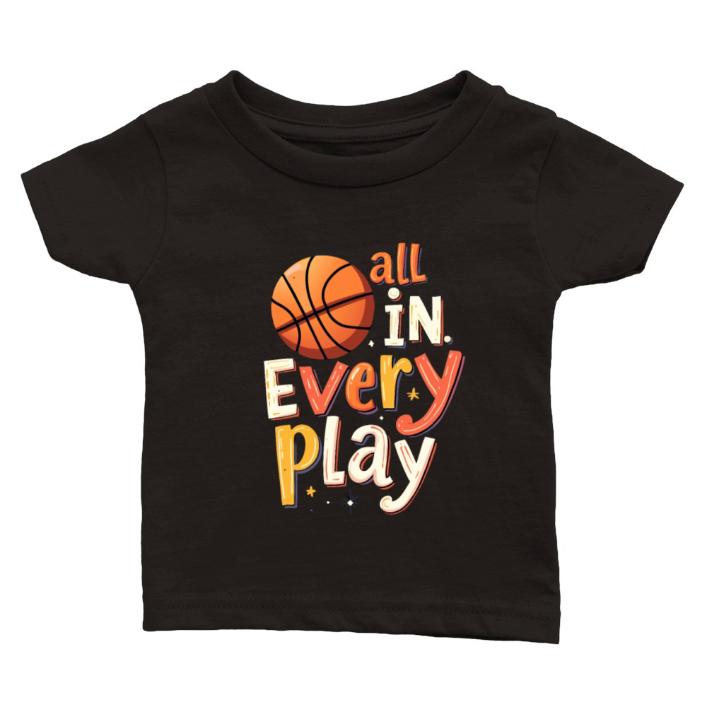 All In Every Play - Basketball Player Quote Classic Baby Crewneck T-shirt