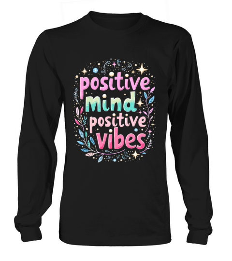 Positive Mind Positiv Vibes - Inspirational Quote Long sleeved Unisex