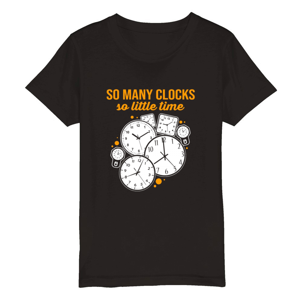 Horology Watchmaker So Many Clock So Little Time Organic Kids Crewneck T-shirt