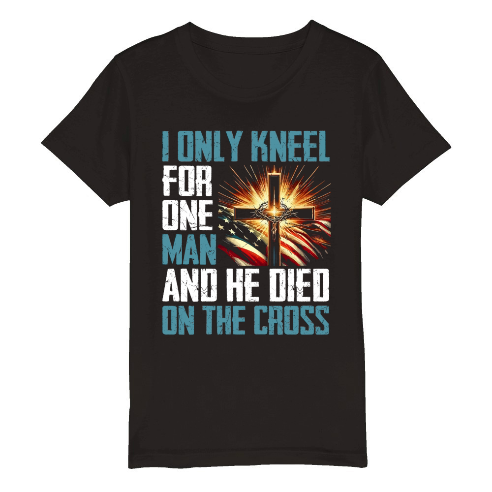 i only kneel for one man and he died on the cross Organic Kids Crewneck T-shirt