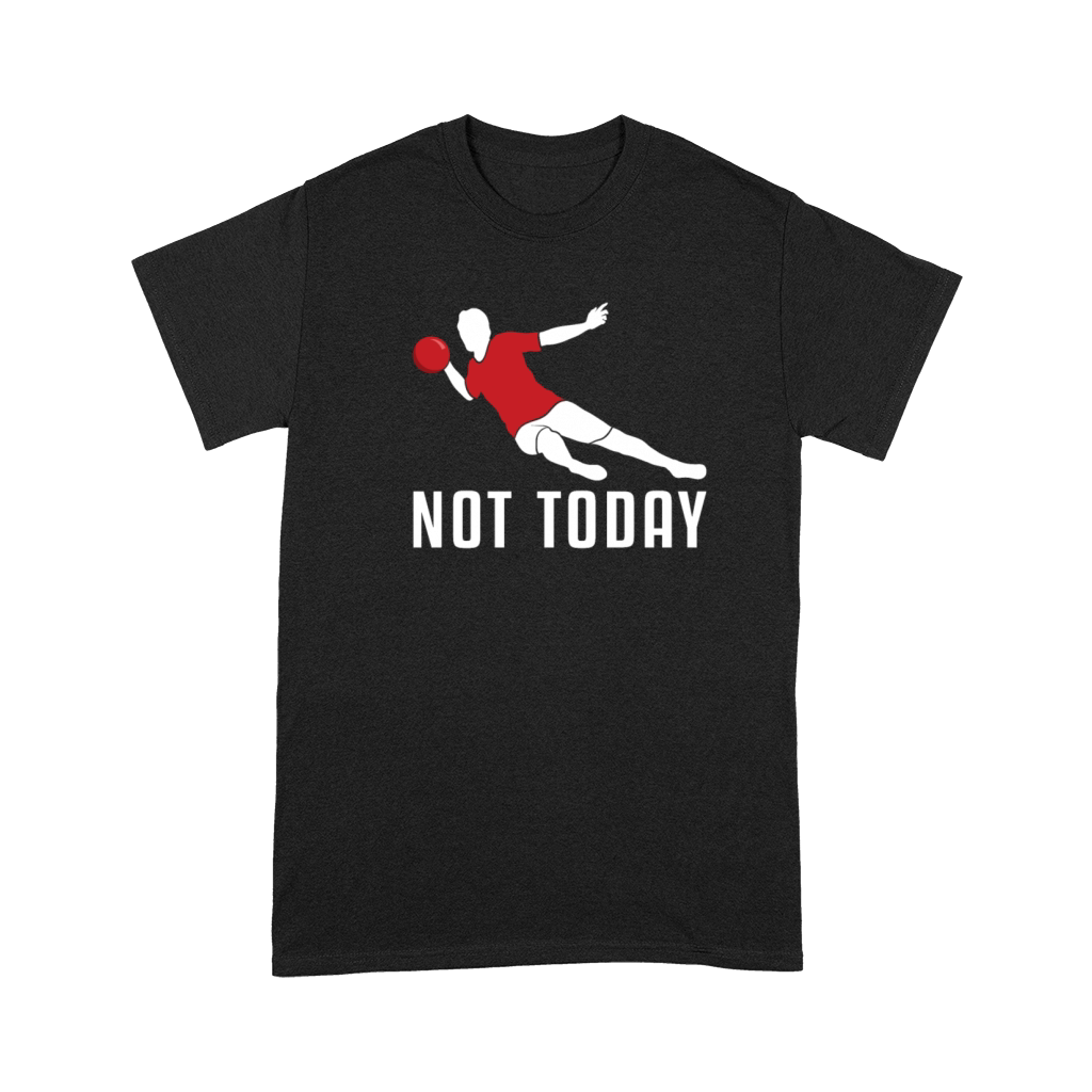 Not Today Game Prisonball Team Player Dodgeball Premium T-shirt