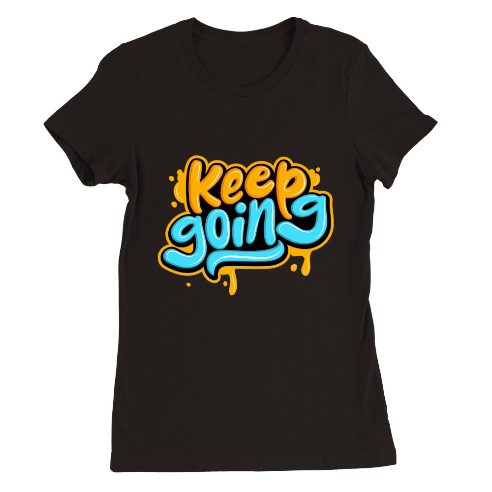 Keep going Premium Womens Crewneck T-shirt