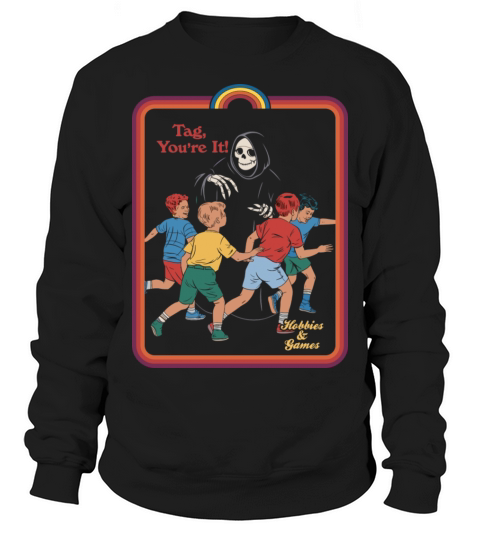 Tag Youre It Classic T-Shirt Sweatshirt Unisex