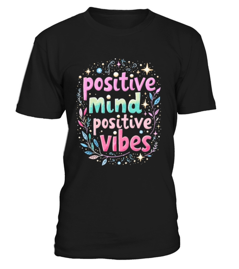 Positive Mind Positiv Vibes - Inspirational Quote T-Shirt Unisex