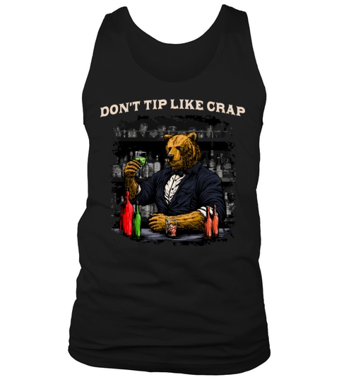 Dont Tip Like Crap Funny Bartender Humor Bartendin Tank Top Unisex