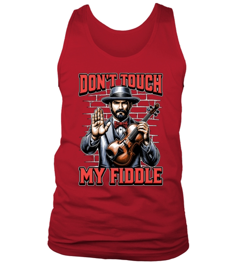 Fiddle Dont Touch My Fiddle Musical Instrument Tank Top Unisex
