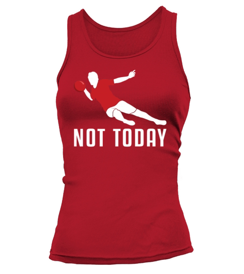 Not Today Game Prisonball Team Player Dodgeball Tank top Woman