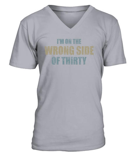 For A Birthday For Over 30 Wrong Side Of Thirty V-Neck T-shirt
