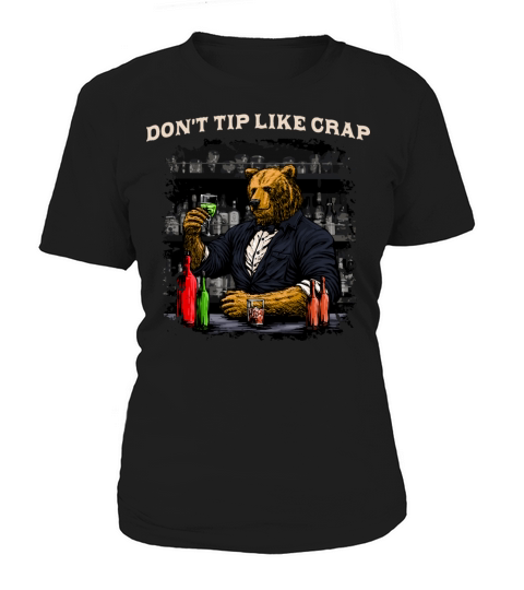 Dont Tip Like Crap Funny Bartender Humor Bartendin Women's T-Shirt