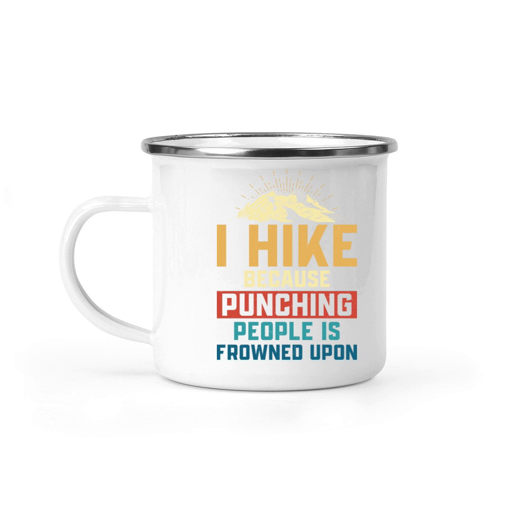 I Hike Because Punching People Is Frowned Upon Hik Camping Mug