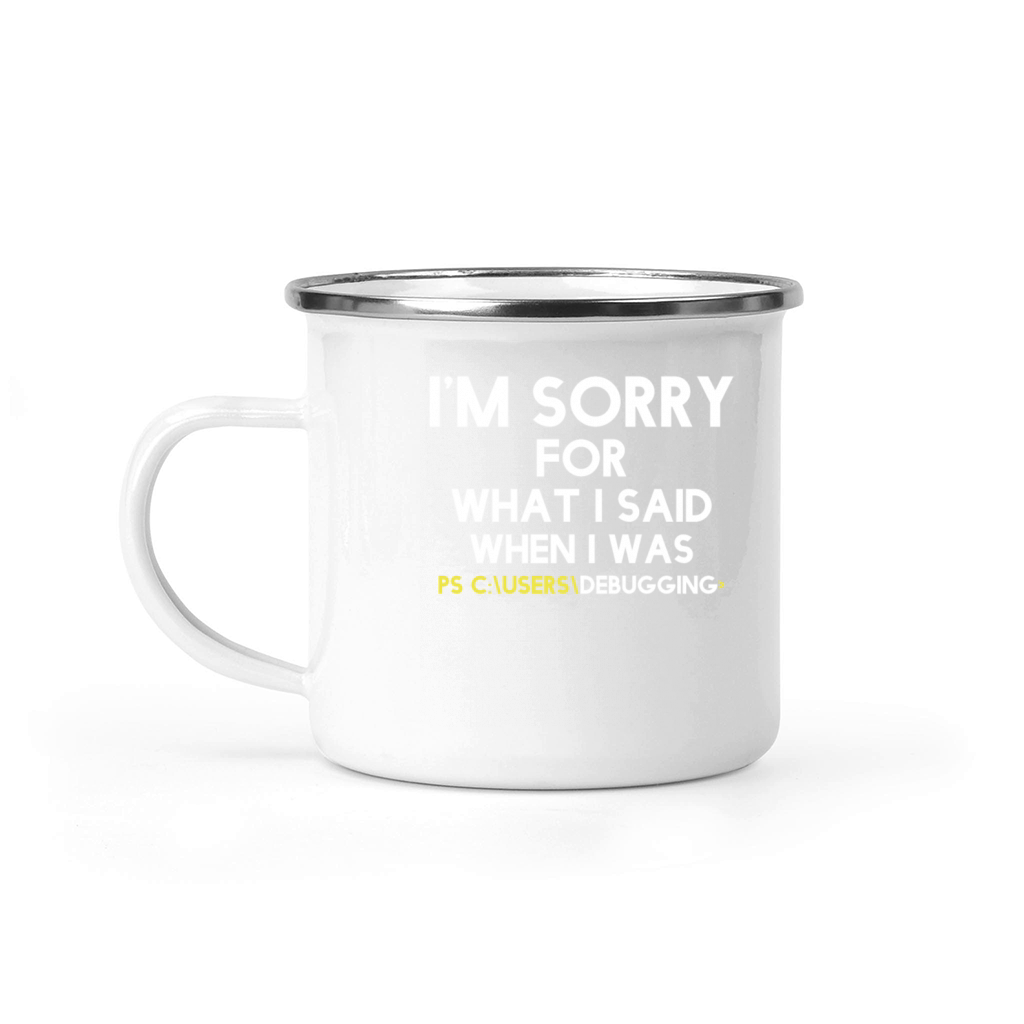 im sorry for what i said when i was debugging Camping Mug