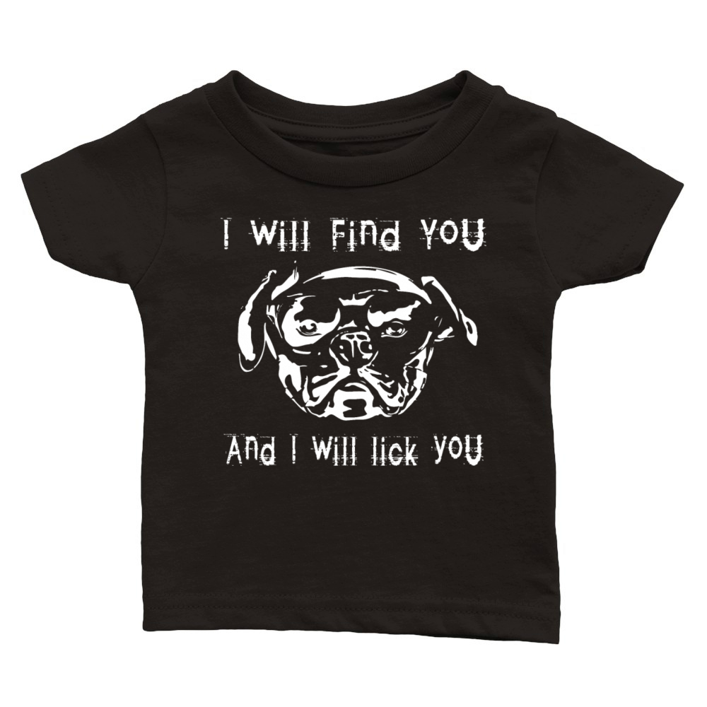 "I Will Find You and I Will Lick You" Tee Classic Baby Crewneck T-shirt