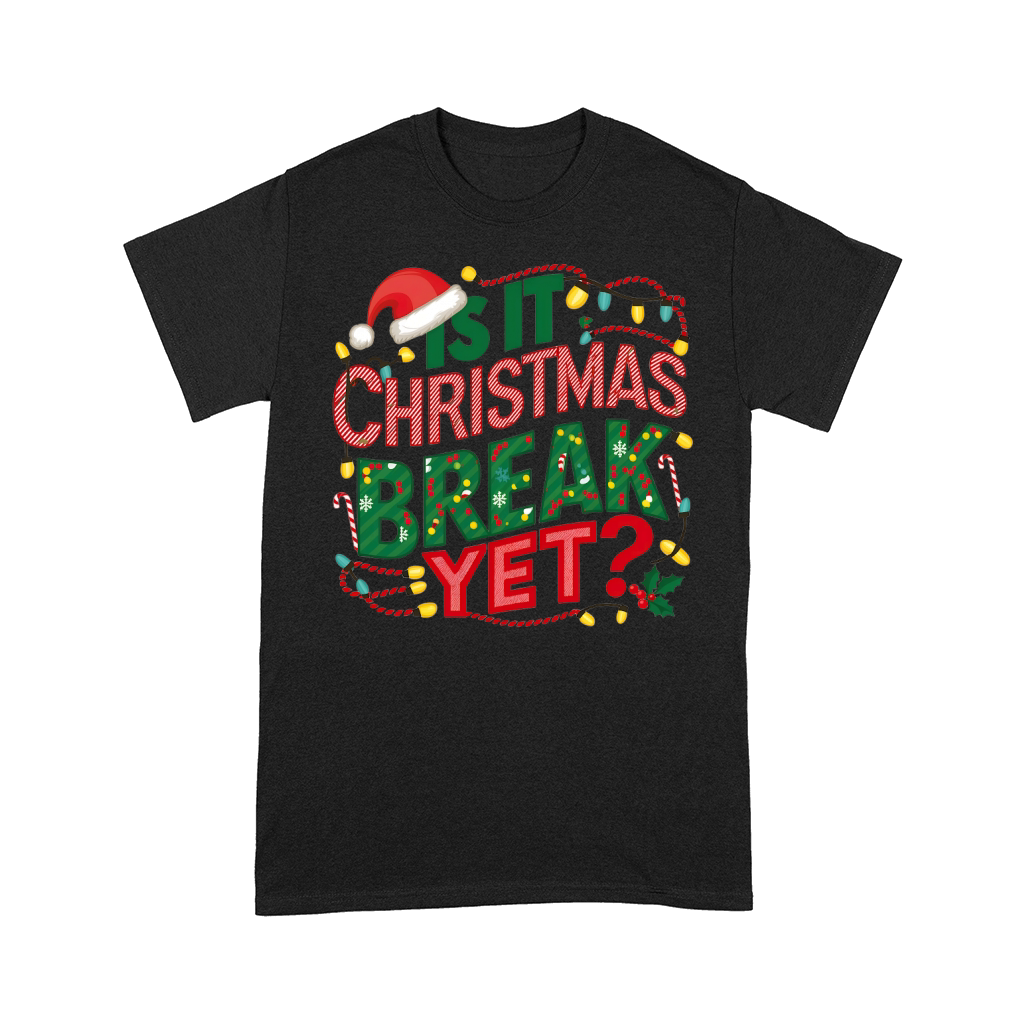 Is it christmas break yet Comfort T-shirt