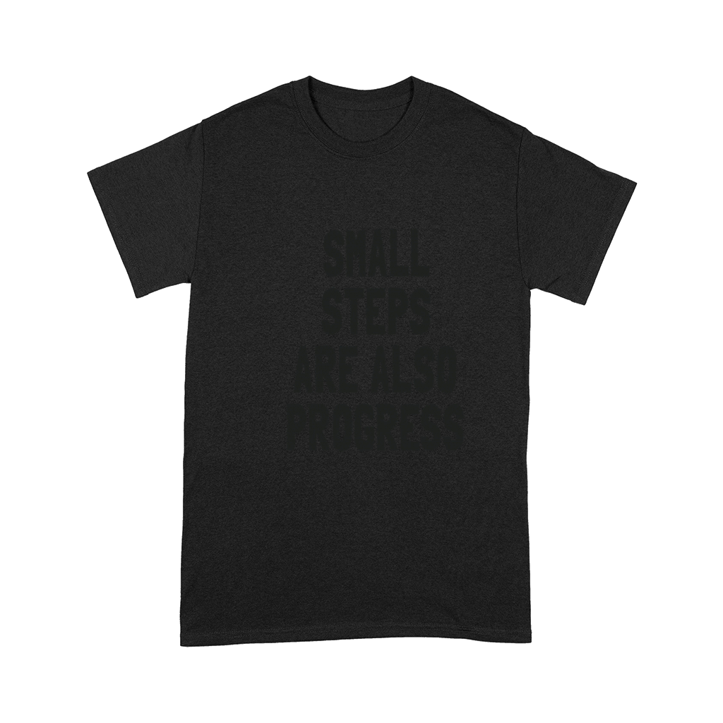 Small Steps Are Also Progress - Motivational Quote Comfort T-shirt