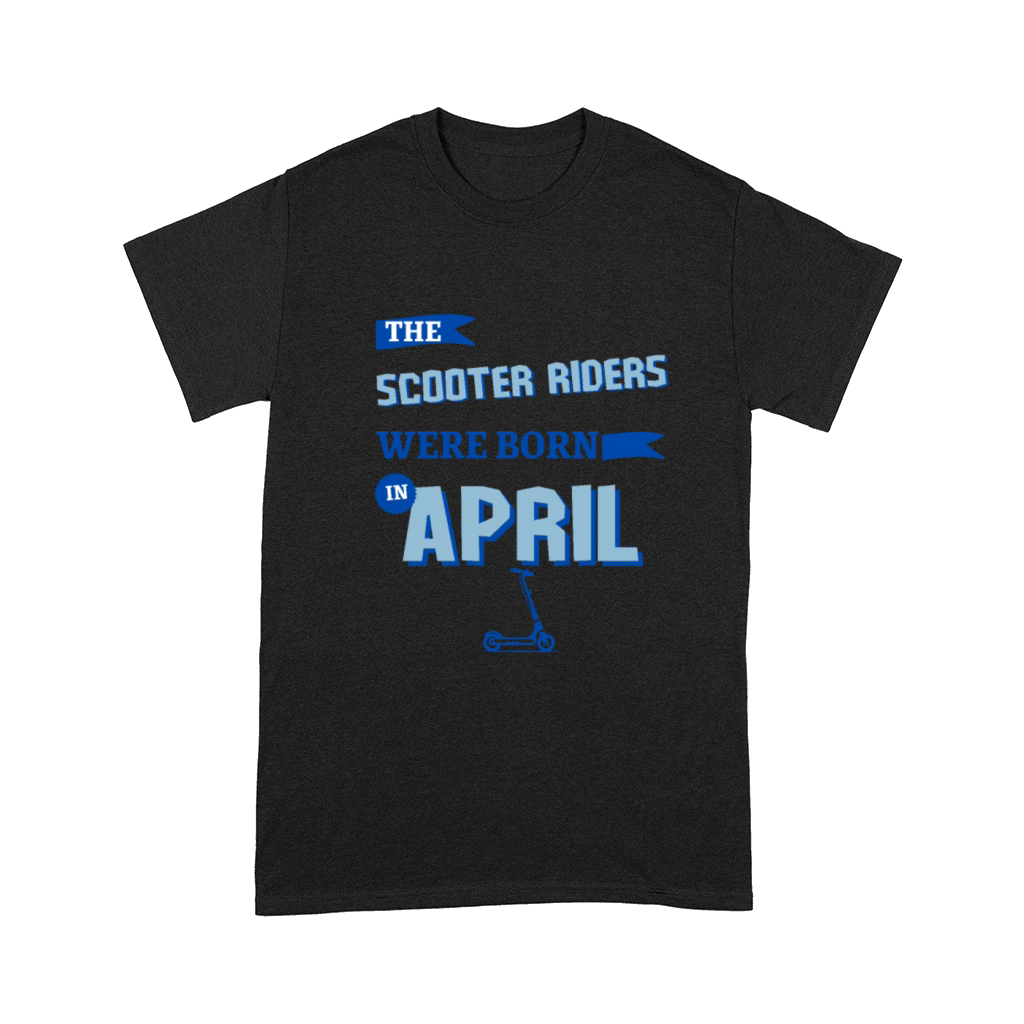 The scooter riders were born in april Comfort T-shirt