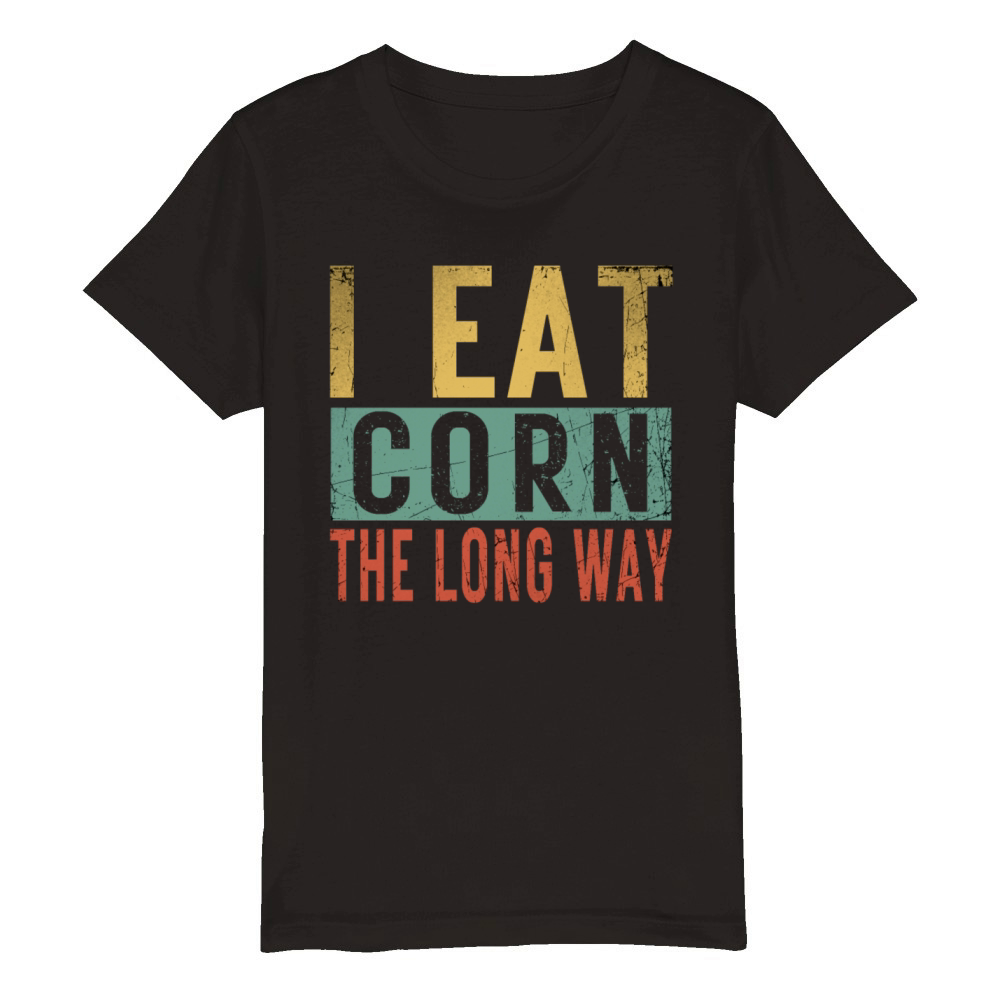I Eat Corn The Long Way Airport Inappropriate Emba Organic Kids Crewneck T-shirt
