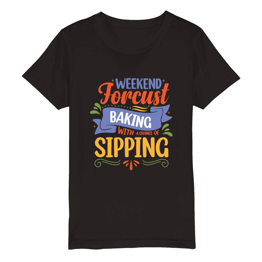 Weekend Forecast Baking With A chance Of Sipping 04 Organic Kids Crewneck T-shirt