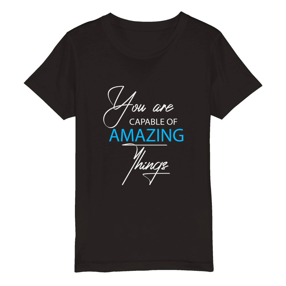You are capable of amazing Things Organic Kids Crewneck T-shirt