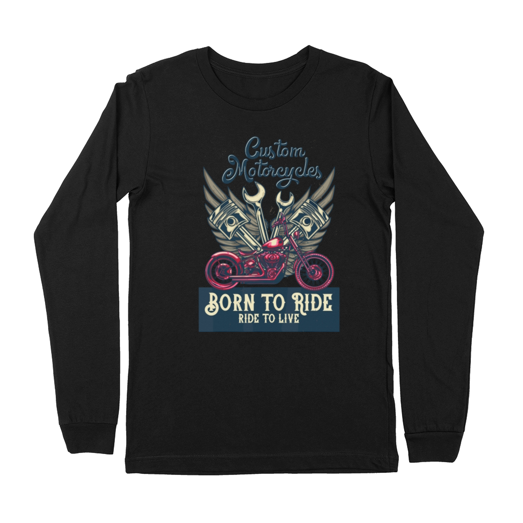 Custom Motorcycles Born to Ride to Live Choppers Premium Long Sleeve