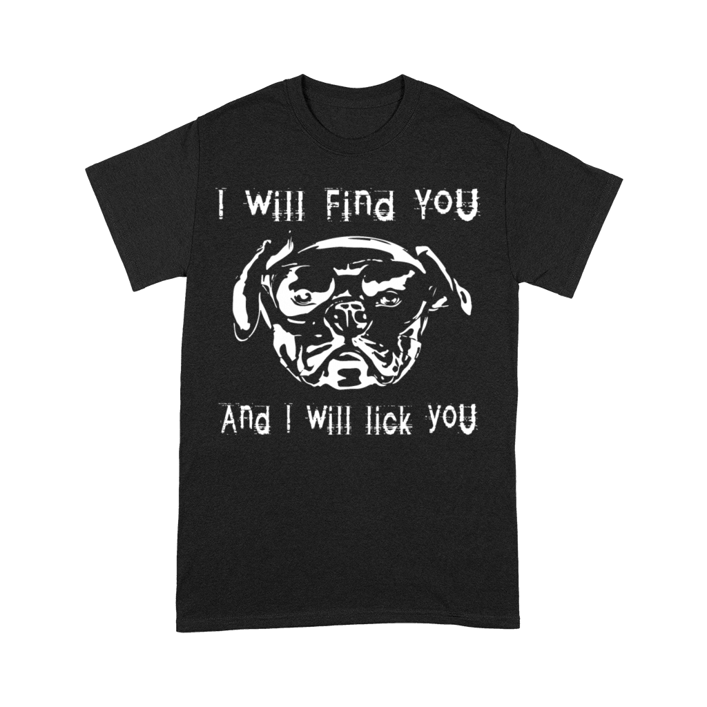 "I Will Find You and I Will Lick You" Tee Premium T-shirt