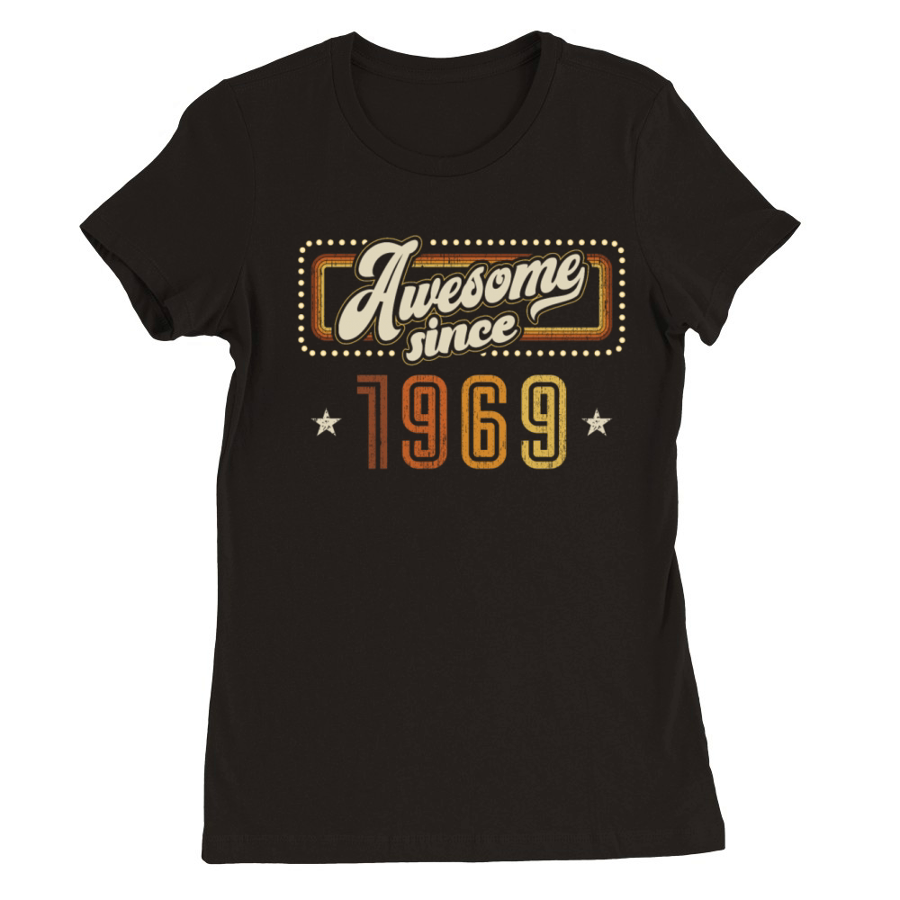 Awesome since 1969 Birthday Premium Womens Crewneck T-shirt
