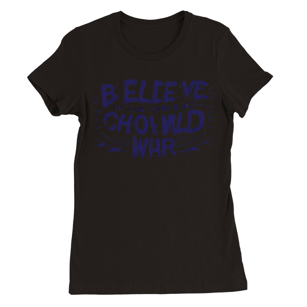 Believe in Your Power Premium Womens Crewneck T-shirt