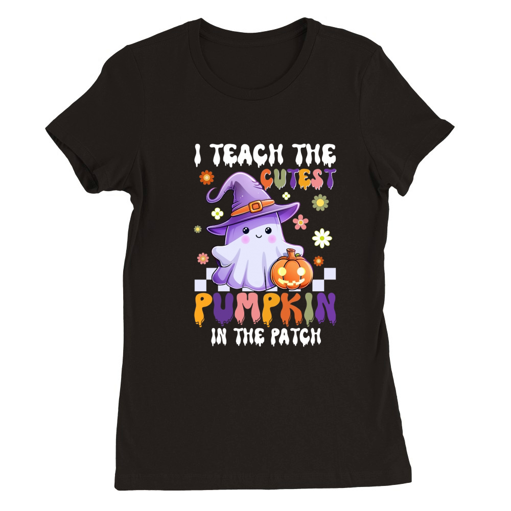 I TEACH THE CUTEST PUMPKIN IN THE PATCH Premium Womens Crewneck T-shirt