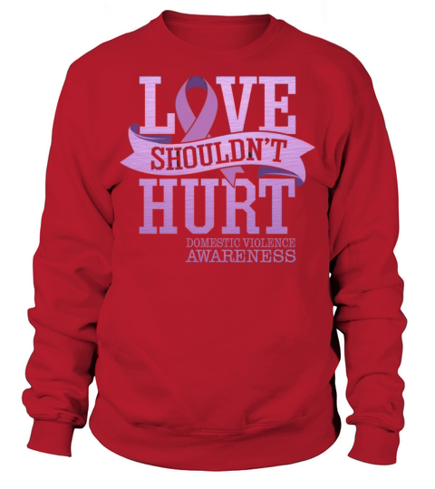 Love Shouldnt Hurt Domestic Violence Awareness Sweatshirt Unisex
