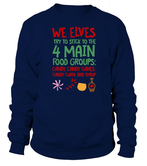 We Elves try to stick to the 4 main food groups Sweatshirt Unisex