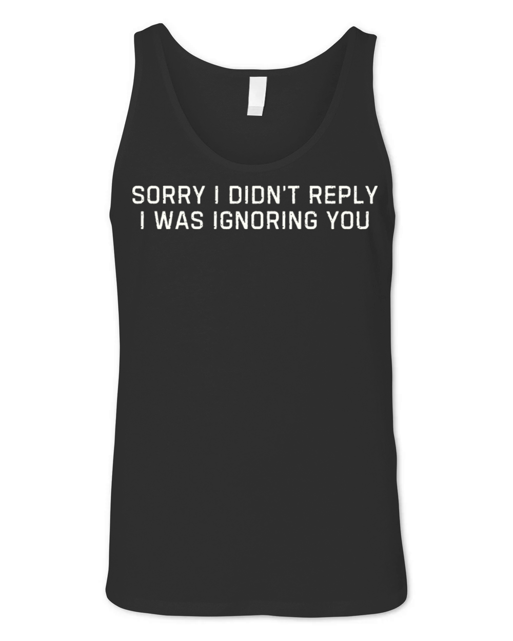 Sorry I Didnt Reply Ignoring You Graphic Unisex Jersey Tank