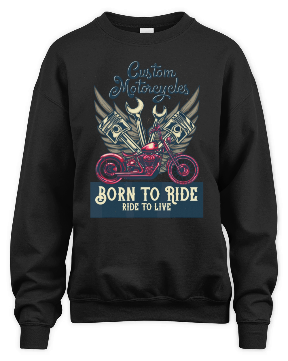 Custom Motorcycles Born to Ride to Live Choppers Unisex Premium Crewneck Sweatshirt