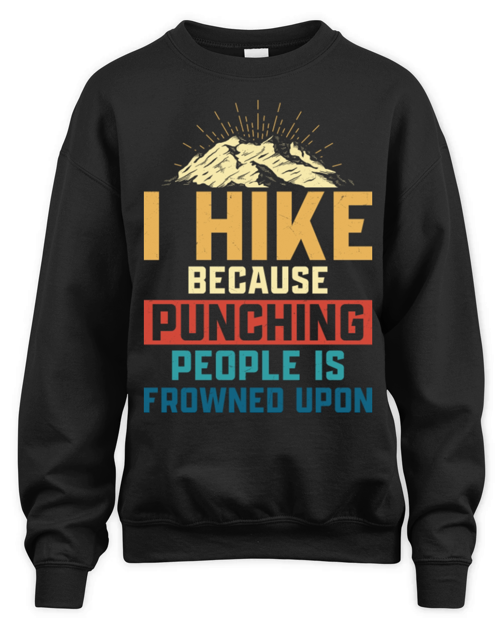 I Hike Because Punching People Is Frowned Upon Hik Unisex Premium Crewneck Sweatshirt
