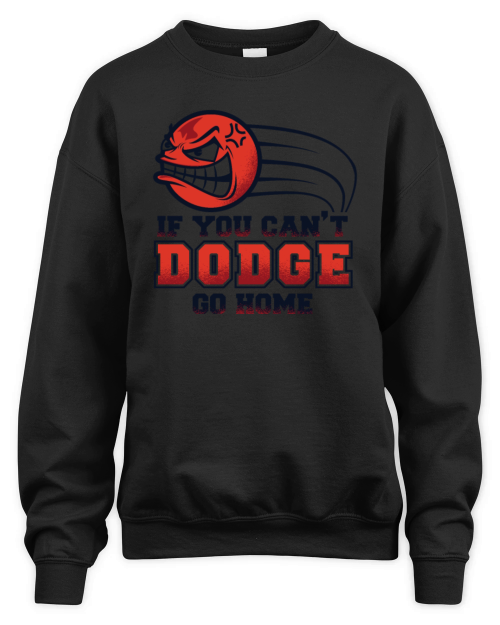 If You Cant Dodge Go Home Prisonball Team Game Unisex Premium Crewneck Sweatshirt