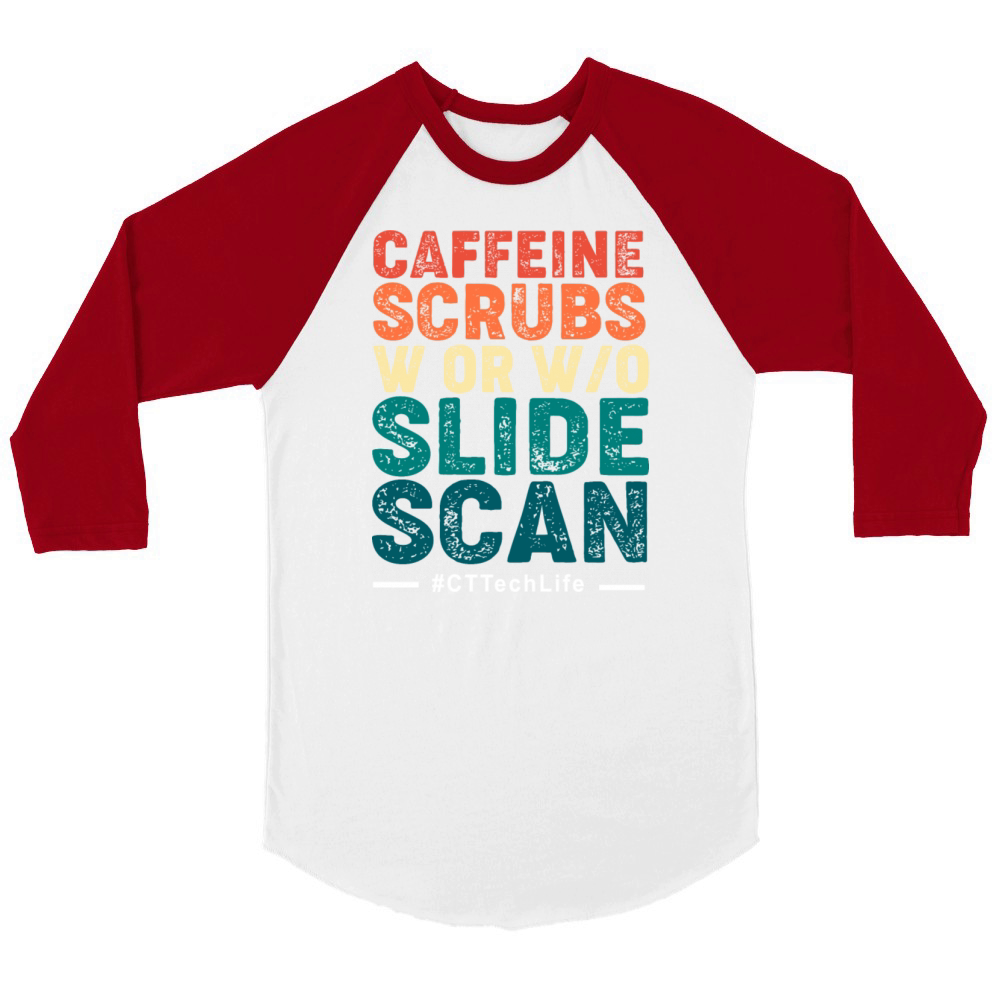 CT Tech Caffeine Scrubs With Or Without Slide Scan Unisex ¾ sleeve Raglan T-shirt