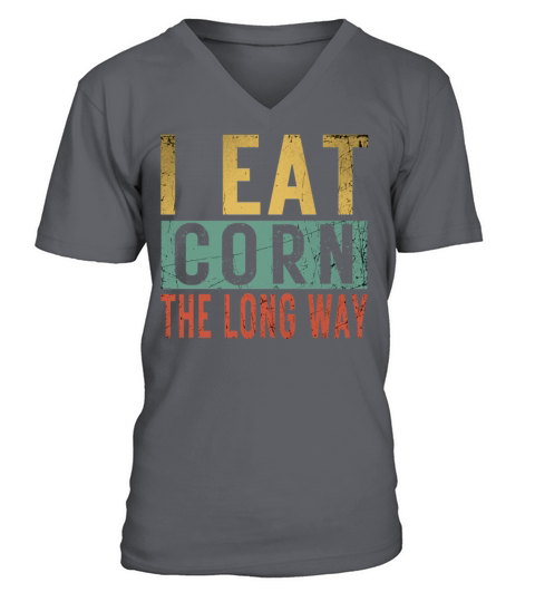 I Eat Corn The Long Way Airport Inappropriate Emba V-Neck T-shirt