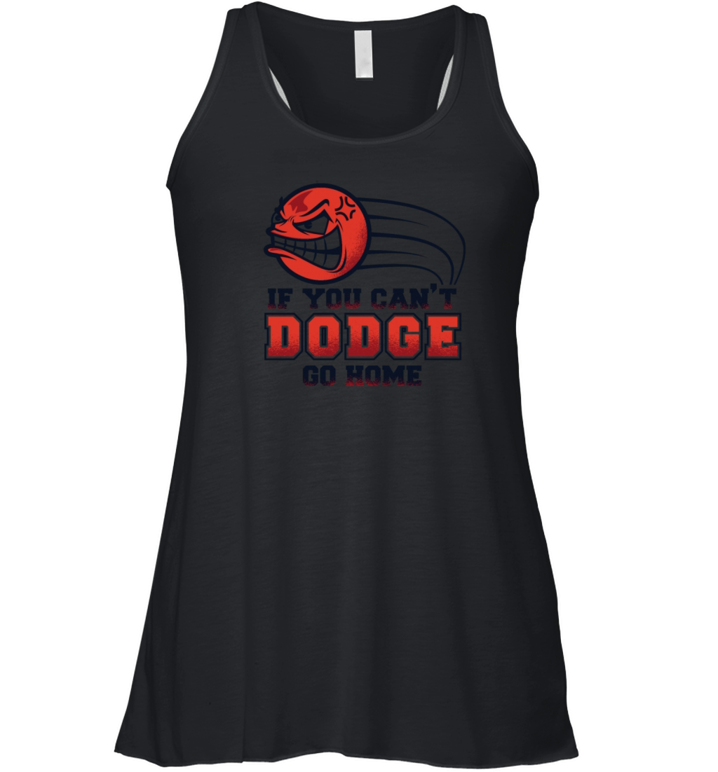 If You Cant Dodge Go Home Prisonball Team Game Women's Flowy Tank Top