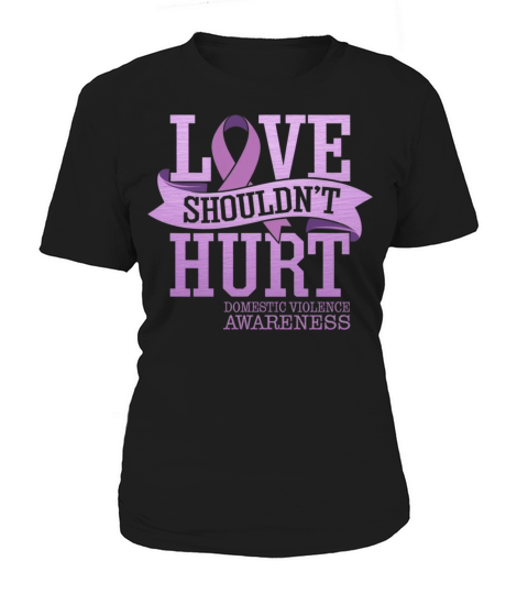 Love Shouldnt Hurt Domestic Violence Awareness Women's T-Shirt