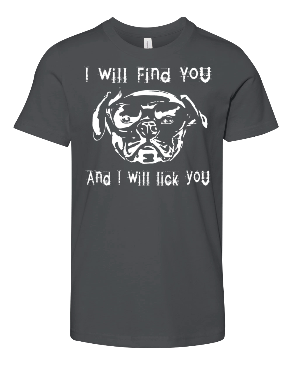 "I Will Find You and I Will Lick You" Tee Youth Unisex Jersey Tee