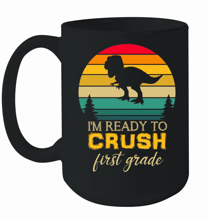 Im Ready To Crush First Grade Ceramic Mug