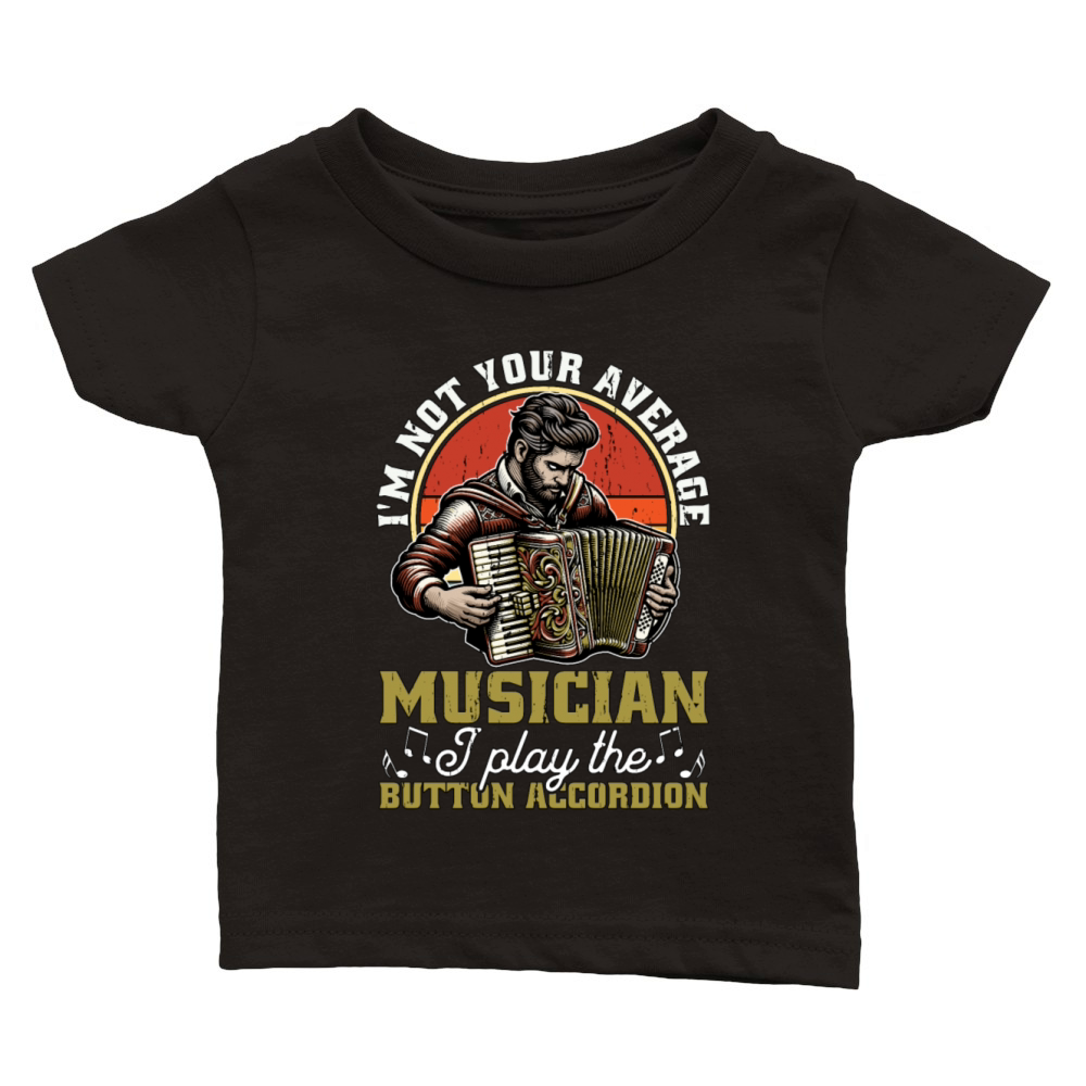 Accordion Im Not Your Average Musician Folk Music Classic Baby Crewneck T-shirt