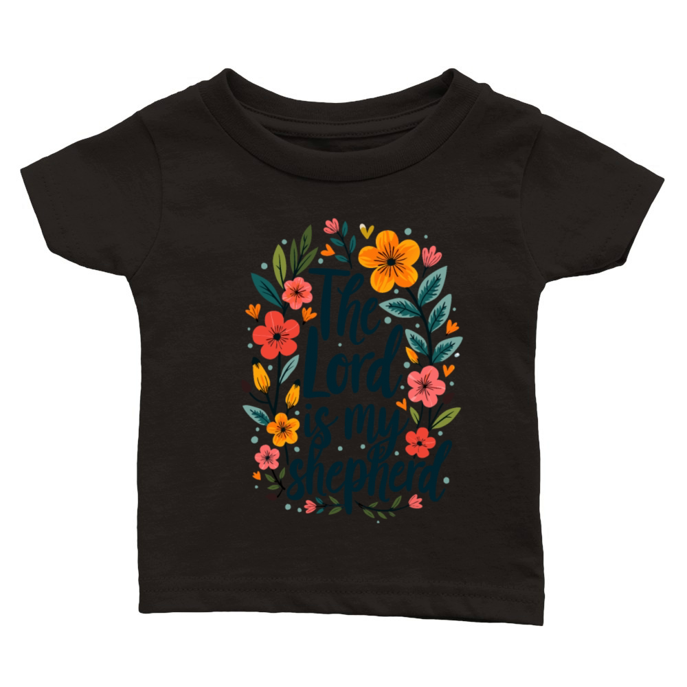The Lord Is My Shepherd Christian Quote Flower Classic Baby Crewneck T-shirt
