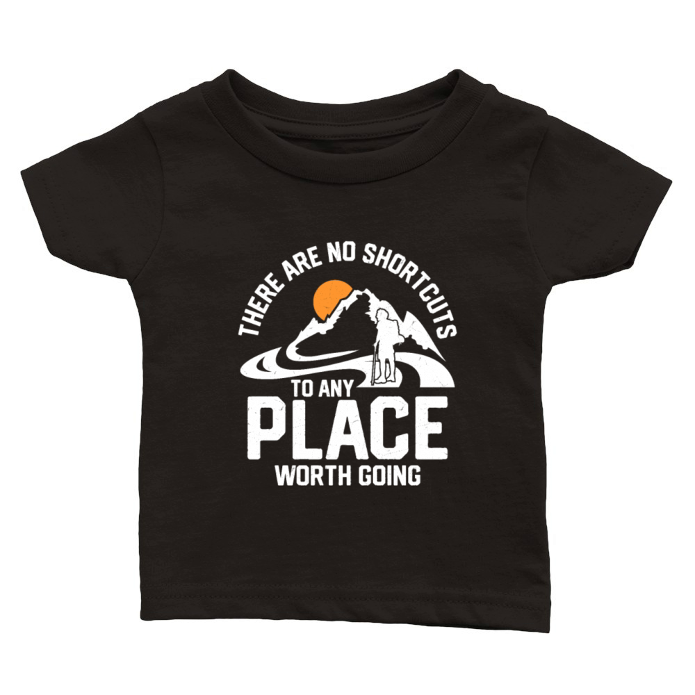 There Are No Shortcuts To Any Place Worth Going Hi Classic Baby Crewneck T-shirt