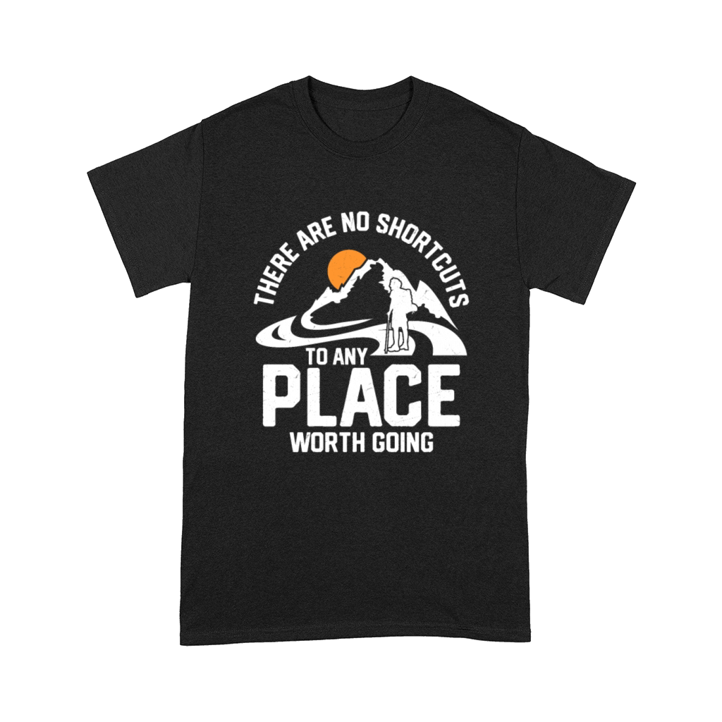 There Are No Shortcuts To Any Place Worth Going Hi Comfort T-shirt